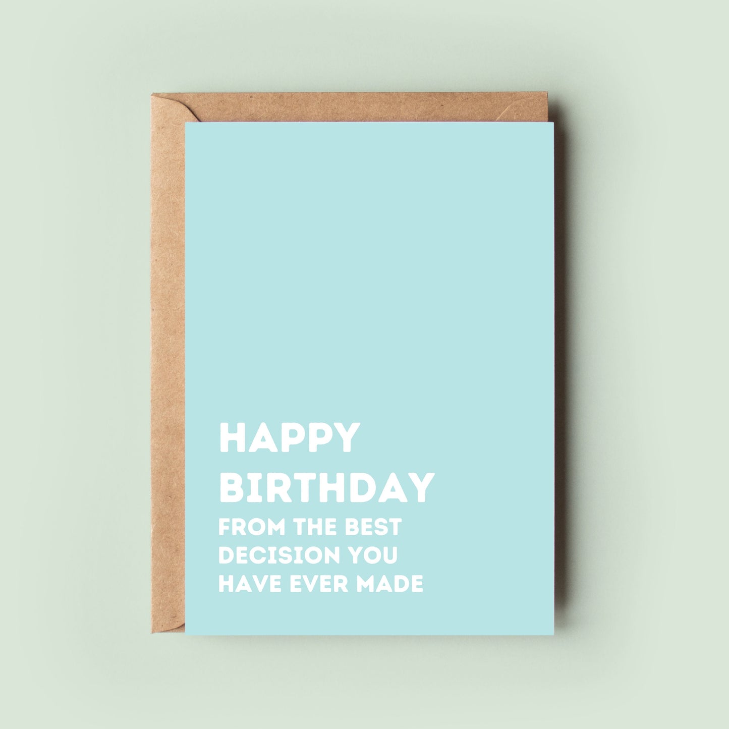 Happy Birthday From The Best Decision You Have Ever Made Greeting Card