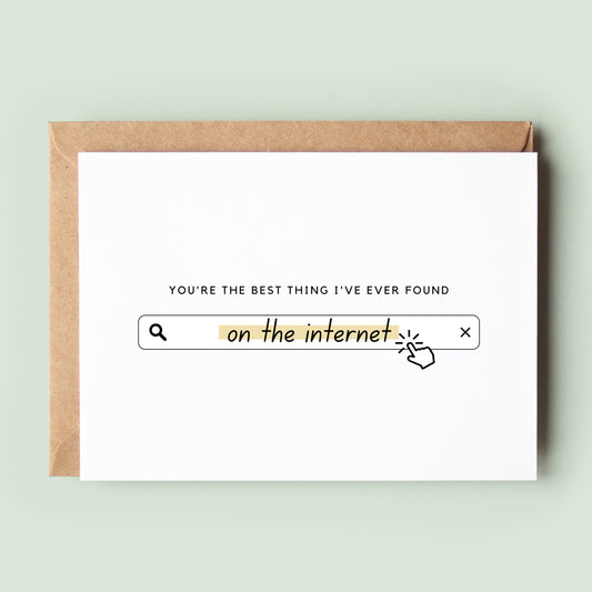 Best Thing I've Found On The Internet, Relationship Card, Boyfriend, Husband, Girlfriend, Wife, Anniversary Card, Valentines Card - #377