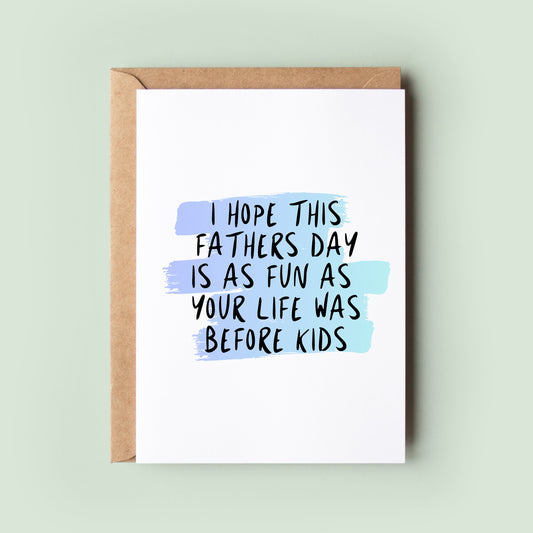 Funny Fathers Day Card, Life Before Kids Card, Rude Fathers Day Card, Card for Dad, Card for Step Dad, Father's Day Greeting Card